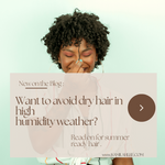 Avoid dry hair in high humidity weather